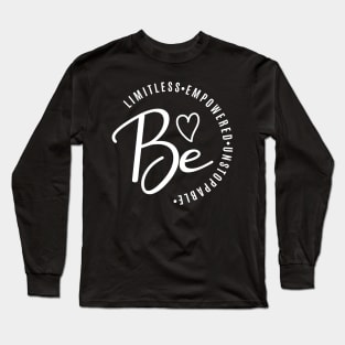 Be Limitless Empowered Unstoppable Women Long Sleeve T-Shirt